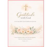 Daily Gratitude with God: A 365-Day Bible Verse, Prayer & Reflection Journal for a Thankful Heart