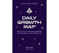 DAILY GROWTH MAP: Feel it. Do it. Be it. Take Action and Manifest a Powerful Identity - in Just 3 Minutes a Day