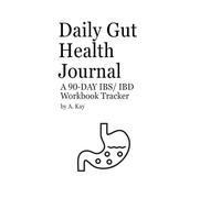 Daily Gut Health Journal: A 90 Day IBS & IBD Food, Movement, and Symptom Tracking Workbook