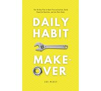 Daily Habit Makeover: The 30-Day Plan to Beat Procrastination, Build Powerful Routines, and Get More Done.: 1 (Good Habits)