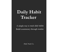 Daily Habit Tracker: A simple way to track daily habits Build consistency through routine