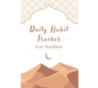 Daily Habit Tracker for Muslims: A Guided Journey to Building Consistency in Faith