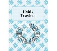 Daily Habit Tracker Notebook : Tiny Habits, Big Results A Daily Tracker to Elevate Your Life
