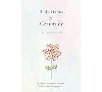 Daily Habits of Gratitude: A Guided Gratitude Journal for Savoring Everyday Joy