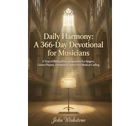 Daily Harmony: A 366-Day Devotional for Musicians: A Year of Biblical Encouragement for Singers, Guitar Players, Drummers, and Every Musical Calling