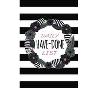 Daily Have-Done List: Quirky To-Do List Notepad, To Write Down Daily Tasks Achieved Each Day. Empowering & Motivational Goals Diary. Floral Planner ... Undated Checklist Pages For Over 3 Months
