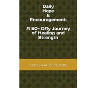 Daily Hope & Encouragement: A 50-Day Journey to Healing and Strength