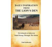 Daily Inspiration from the Lion's Den: Devotionals to Help You Stand Strong Through the Storm