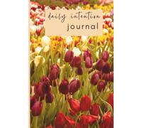 Daily Intention Journal: An 8-W uided Journal for Mindful Living, Morning Reflection, Personal Growth, and Positive Daily Habits