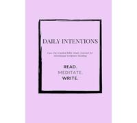 Daily Intentions: A 90-Day Guided Bible Study Journal for Intentional Scripture Reading