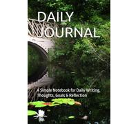 DAILY JOURNAL: A Simple Notebook for Daily Writing, Thoughts, Goals & Reflection