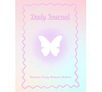 Daily Journal: Because Every Moment Matters