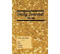 Daily Journal for me: Never lose track of your ideas, goals, thoughts, activities...