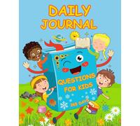 Daily Journal Questions For Kids: 365 Days Memory Book, One Question a Day for Children, Creative and Opinion Writing Prompts