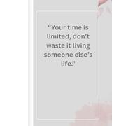 Daily Journal: “Your time is limited, don’t waste it living someone else’s life.”