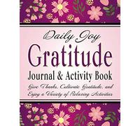 Daily Joy Gratitude Journal and Activity Book: Give Thanks, Cultivate Gratitude, and Enjoy a Variety of Relaxing Activities