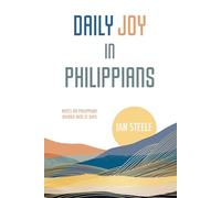 Daily Joy in Philippians: Notes on Philippians Divided into 31 Days