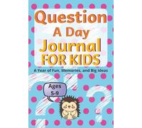 Daily Kids Journal 365 Fun Prompts to Spark Imagination: A Year of Creative Questions for Kids Ages 5-9