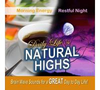 Daily Life Brain Waves - Daily Life´s Natural Highs, Morning Energy-Restful Night, Brain Wave Sounds for a Great Life!