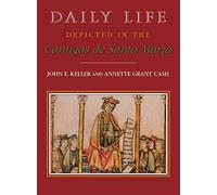 Daily Life Depicted in the Cantigas de Santa Maria: 44 (Studies in Romance Languages)