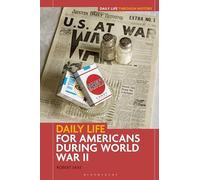 Daily Life for Americans during World War II (Daily Life through History)