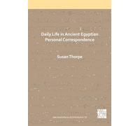 Daily Life in Ancient Egyptian Personal Correspondence (Archaeopress Egyptology): 32