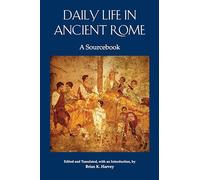 Daily Life in Ancient Rome: A Sourcebook