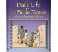 Daily Life in Bible Times: What Archaeology Can Tell Us