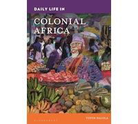 Daily Life in Colonial Africa (Daily Life through History)