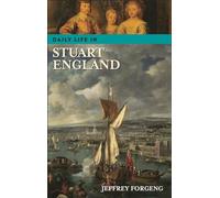 Daily Life in Stuart England (The Greenwood Press Daily Life Through History Series)