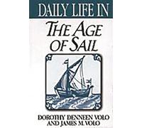 Daily Life in the Age of Sail (The Greenwood Press Daily Life Through History Series)