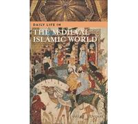 Daily Life in the Medieval Islamic World (The Greenwood Press Daily Life Through History Series)