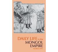 Daily Life in the Mongol Empire (The Daily Life Through History Series)