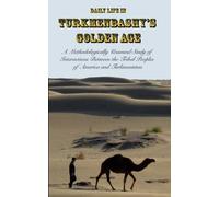 Daily Life in Turkmenbashy's Golden Age: A Methodologically Unsound Study of Interactions Between the Tribal Peoples of America and Turkmenistan