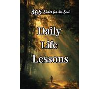 Daily Life Lessons: 365 Stories for the Soul