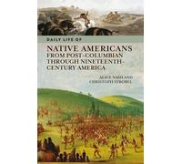 Daily Life of Native Americans from Post-Columbian through Nineteenth-Century America (The Greenwood Press Daily Life Through History Series)
