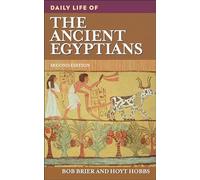 Daily Life of the Ancient Egyptians, 2nd Edition