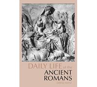 Daily Life of the Ancient Romans (The Daily Life Through History series)