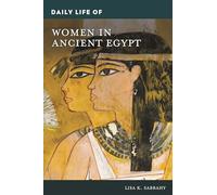 Daily Life of Women in Ancient Egypt (The Greenwood Press Daily Life Through History Series)
