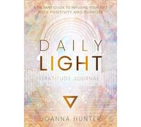 Daily Light Gratitude Journal: A Radiant Guide to Infusing Your Life with Positivity and Purpose
