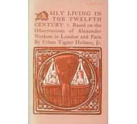 Daily Living in the Twelfth Century: Based on the Observations of Alexander Neckham in London and Paris