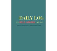 Daily log for self-aware children: learn the fantastic habit of journaling from the start
