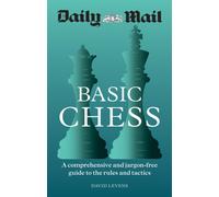 Daily Mail Basic Chess : A comprehensive and jargon-free guide to the rules and tactics