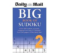 Daily Mail Big Book of Sudoku Volume 2: Over 400 sudokus, ranging from easy to fiendish, from the pages of the Daily Mail (The Daily Mail Puzzle Books)