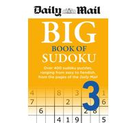 Daily Mail Big Book of Sudoku Volume 3 : Over 400 sudokus, ranging from easy to fiendish, from the pages of the Daily Mail