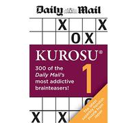 Daily Mail Kurosu Volume 1 : 300 of the Daily Mail's most addictive brainteaser puzzles