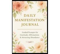 Daily Manifestation Journal: Guided Prompts for Gratitude, Affirmations & Attracting Abundance
