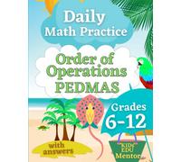 Daily Math Practice: Order of Operations Grade 6-12: Pre-Algebra Practice Problems with Answers