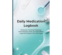 Daily Medication Log Book: Medication Tracker for Dosage, Times, Frequency, Side Effects, Pain Level & Sleep | Medicine Log, Health Tracker, Caregiver Organizer | 6x9 Large Print