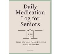 Daily Medication Log for Seniors: Large Morning, Noon & Evening Medicine Tracker